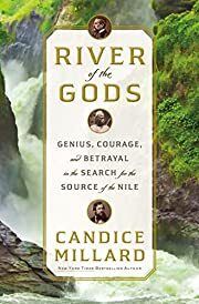 River of the Gods: Genius, Courage, and Betrayal in the Search of the Nile by Candice Millard; 2022. Hardcover. (Signed First Edition)