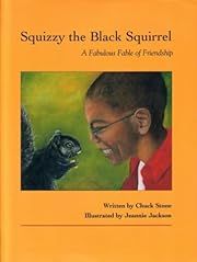 Squizzy the Black Squirrel: A Fabulous Fable of Friendship by Chuck Stone; 2003. Hardcover. (Ch-PIC)
