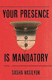 Your Presence Is Mandatory by Sasha Vasilyuk; 2024. Hardcover.