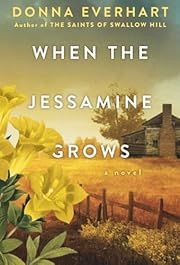 When the Jessamine Grows by Donna Everhart; 2024. Softcover.
