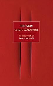 Skin, The by Curzio Malaparte, Rachel Kushner (Introduction), David Moore (Translator); 1949/2013. Softcover. (New York Review Books) (CO)