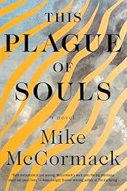 This Plague of Souls by Mike McCormack; 2024. Hardcover.