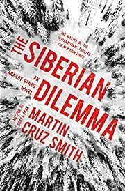 Siberian Dilemma, The (Arkady Renko #9) by Martin Cruz Smith; 2019. Hardcover.