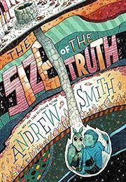 Size of the Truth, The by Andrew Smith; 2019. Hardcover (Ch-FIC)