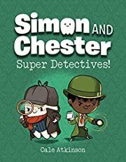Super Detectives (Simon and Chester Book #1) by Cale Atkinson; 2021. Hardcover (Ch-FIC)