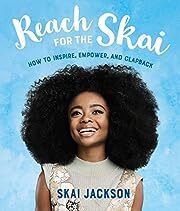 Reach for the Skai by Skai Jackson; 2019. Hardcover(Ch-NF)