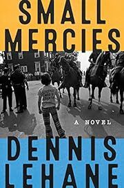 Small Mercies by Dennis Lehane; 2023. Softcover.