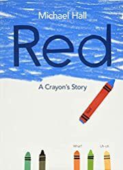 Red: A Crayon's Story by Michael Hall; 2015. Hardcover (Ch-PIC)