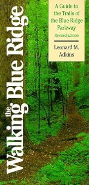Walking the Blue Ridge: A Guide to the Trails of the Blue Ridge Parkway by Leonard M. Adkins; 1992. Softcover. (CO-NC)