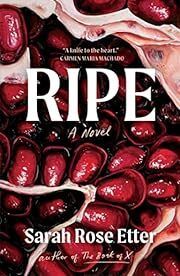 Ripe by Sarah Rose Etter; 2023. Hardcover.