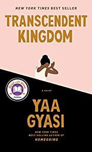 Transcendent Kingdom by Yaa Gyasi; 2020. Hardcover. (First Edition)