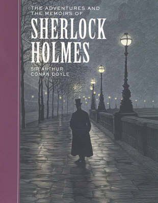Sherlock Holmes: The Adventures and the Memoirs of (Sterling Classics) by Sir Arthur Conan Doyle; 2004. Hardcover.