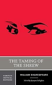 Taming of the Shrew, The by William Shakespeare, Dympna Callaghan (Editor); 1593/2009. Softcover. (Norton Critical Editions) (CO)