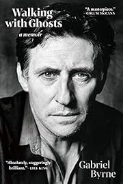 Walking with Ghosts: A Memoir by Gabriel Byrne; 2021. Hardcover.