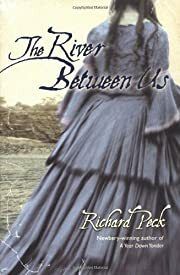 River Between Us, The by Richard Peck; 2003 Hardcover (Ch-FIC)