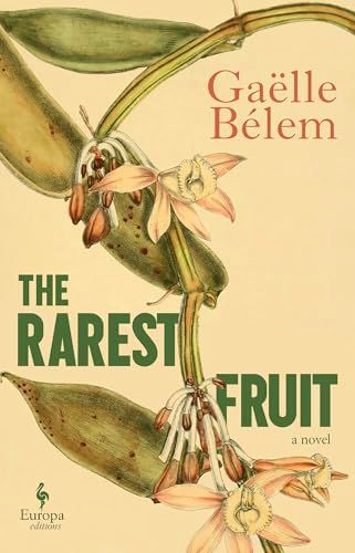 Rarest Fruit, The by Gaëlle Bélem, Hildegarde Serle (Translator); 2025. Hardcover.