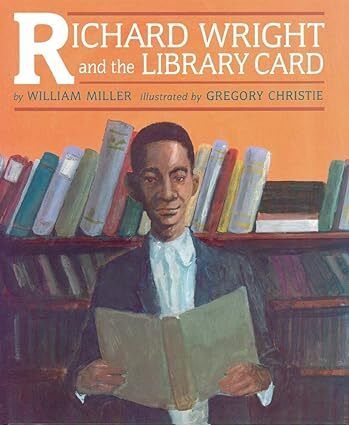 Richard Wright and the Library Card by William Miller. 1997 Hardcover (Ch-PIC)