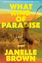 What Kind of Paradise by Janelle Brown; 2025. Hardcover.