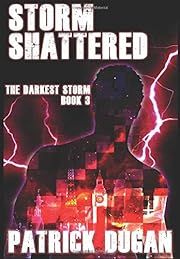 Storm Shattered (Darkest Storm #3) by Patrick Dugan; 2020. Hardcover.(Signed by Author)