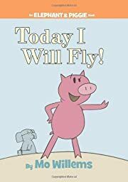 Today I Will Fly! (An Elephant and Piggie Book) by Mo Willems; 2007. Hardcover (Ch-PIC)