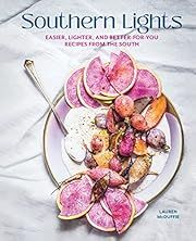 Southern Lights: Easier, Lighter, and Better-For-You Recipes from the South by Lauren McDuffie; 2023. Hardcover. (F&amp;C)
