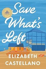 Save What's Left by Elizabeth Castellano; 2023. Hardcover.