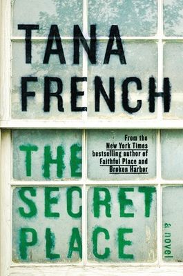 Secret Place, The (Dublin Murder Squad #5) by Tana French. 2014. Hardcover.