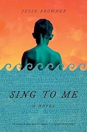 Sing to Me: A Novel by Jesse Browner; 2025. Hardcover. (YA)