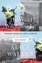 World Will Follow Joy, The: Turning Madness into Flowers (New Poems) by Alice Walker; 2013. Hardcover. (Library Discard)