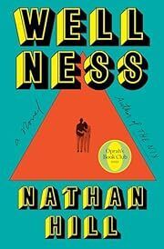 Wellness by Nathan Hill; 2023. Hardcover.
