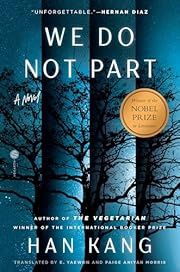 We Do Not Part by Han Kang, E. Yaewon, Paige Aniyah Norris (Translators); 2025. Hardcover. (Library Discard)