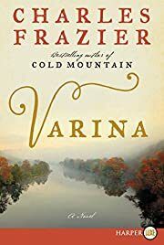 Varina by Charles Frazier; 2018. Hardcover. (Signed by Author)