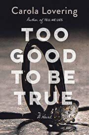 Too Good to Be True by Carola Lovering; 2021. Hardcover