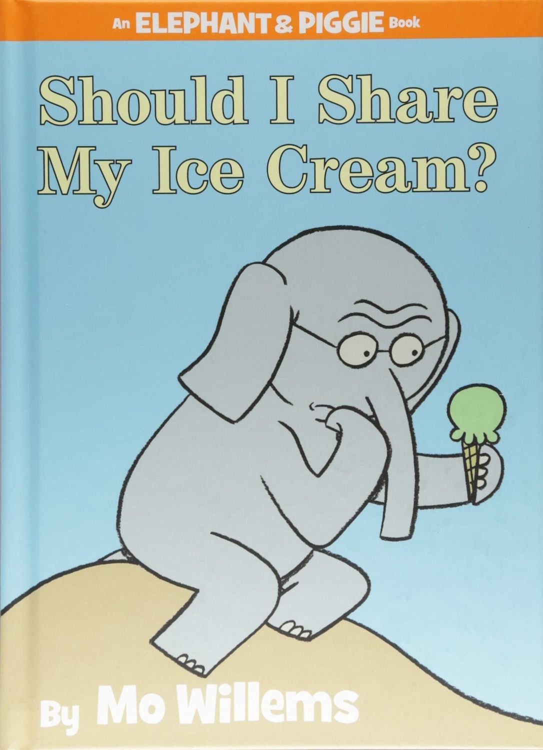 Should I Share My Ice Cream? (An Elephant and Piggie Book) by Mo Willems. 2011 Hardcover (Ch-PIC)