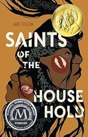 Saints of the Household by Ari Tison; 2023. Hardcover. (YA) Winner of Pura Belpre Award