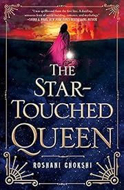 Star-Touched Queen, The by Roshani Chokshi; 2016. Hardcover. (YA)