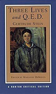 Three Lives and Q.E.D. by Gertrude Stein, Marianne DeKoven (Editor); 1909/2006. Softcover. (Norton Critical Editions) (CO)