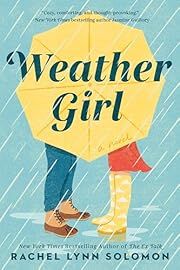 Weather Girl by Rachel Lynn Solomon; 2022. Softcover.