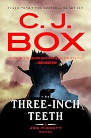 Three-Inch Teeth (Joe Pickett #24) by C. J. Box; 2024. Hardcover.