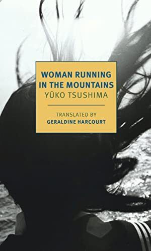 Woman Running in the Mountains by Yuko Tsushima, Geraldine Harcourt (Translator), Lauren Groff (Introduction). 1980/1991. Softcover. (New York Review Books) (CO)