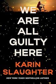 We Are All Guilty Here (North Falls #1) by Karin Slaughter; 2025. Hardcover.