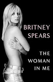 Woman in Me by Britney Spears; 2023. Hardcover.