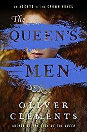 Queen's Men, The (Agents of the Crown #2) by Oliver Clements; 2021. Hardcover.