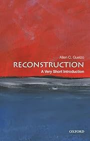 Reconstruction: A Very Short Introduction by Allen C. Guelzo (Oxford VSI #635); 2020. Softcover. (Small Format)