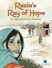 Razia's Ray of Hope: One Girl's Dream of an Education (CitizenKid) by Elizabeth Suneby; 2013. Hardcover (Ch-NF)