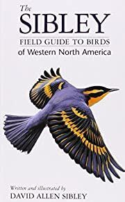 Sibley Field Guide to Birds of Western North America, The by David Allen Sibley; 2003. Softcover.