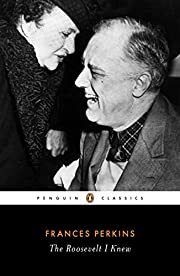 Roosevelt I Knew, The by Frances Perkins; 1946/2011. Softcover (Penguin Classics) (CO)