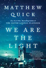 We Are the Light by Matthew Quick; 2022. Hardcover