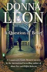 Question of Belief, A (Commissario Brunetti #19) by Donna Leon; 2011. Softcover.
