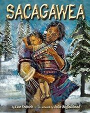 Sacagawea by Lise Erdrich, Julie Buffalohead; 2003. Hardcover (Ch-NF)